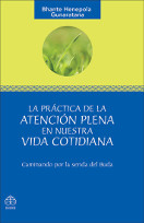 ampliar la portada de La Practica de La Atencion Plena En Nuestra Vida Cotidiana: Caminando Por La Senda del Buda en otra ventana Portada de :: La Practica de La Atencion Plena En Nuestra Vida Cotidiana: Caminando Por La Senda del Buda :: pulsa para ampliar