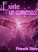 ampliar la portada de ¿Existe un comienzo? en otra ventana Portada de :: ¿Existe un comienzo? :: pulsa para ampliar
