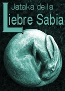 ampliar la portada de Jataka de la liebre sabia en otra ventana Portada de :: Jataka de la liebre sabia :: pulsa para ampliar