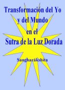ampliar la portada de Transformación del Yo y del Mundo en el Sutra de la Luz Dorada en otra ventana Portada de :: Transformación del Yo y del Mundo en el Sutra de la Luz Dorada :: pulsa para ampliar