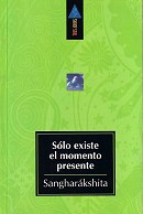ampliar la portada de Sólo existe el momento presente en otra ventana Portada de :: Sólo existe el momento presente :: pulsa para ampliar